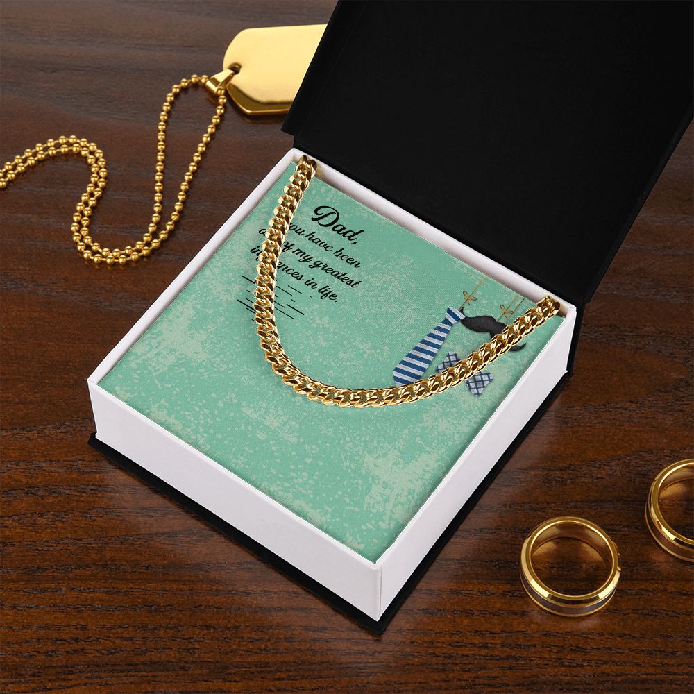 Dad, you have been one of my greatest influences in life_ Message Card Dad Cuban Chain Necklace, Father Necklace Father's Day Gift, Christian Gift For Dad, Father Son Necklace - Serbachi