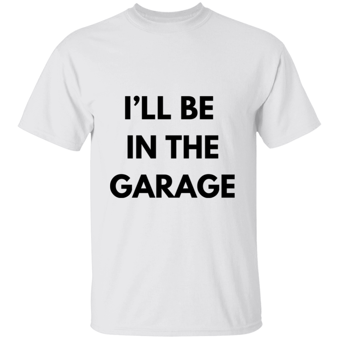 Ill Be In The Garage T-Shirt - Serbachi