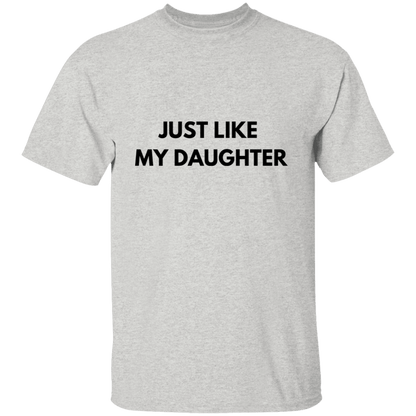 Just Like My Daughter T-Shirt - Serbachi