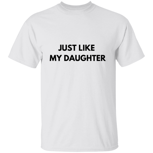 Just Like My Daughter T-Shirt - Serbachi