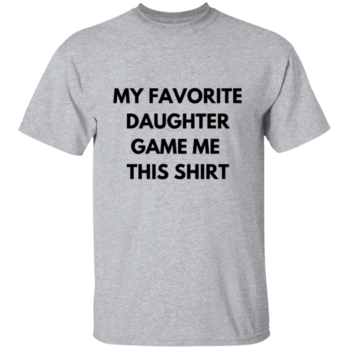 My Favorite Daughter Gave me This T-Shirt - Serbachi